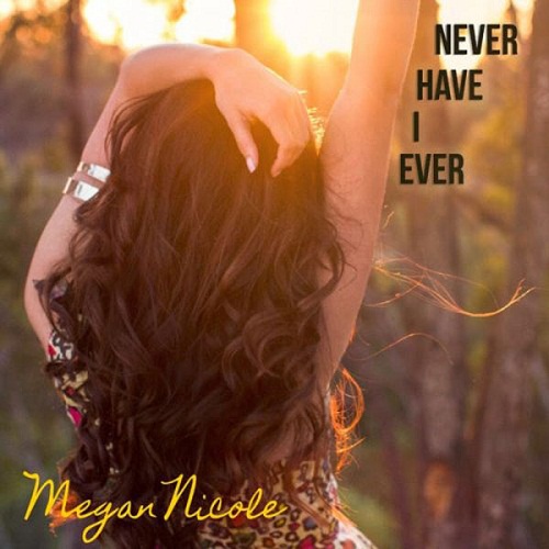دانلود آهنگ جدید Megan Nicole به نام Never Have I Ever